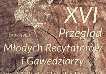 XVI PRZEGLĄD MŁODYCH RECYTATORÓW I GAWĘDZIARZY IM. MICHAŁA SOWIKA DZWONA