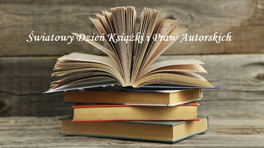 ŚWIATOWY DZIEŃ KSIĄŻKI I PRAW AUTORSKICH