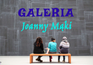 GALERIA PRAC JOANNY MĄKI